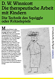 Donald W. Winnicott - Die therapeutische Arbeit mit Kindern